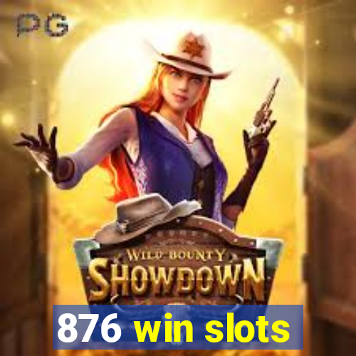 876 win slots